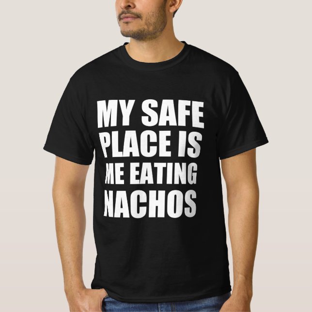 Min säkra ställe är att jag äter nachos t shirt (Framsida)
