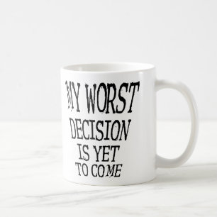 Min sämsta beslut är än så länge Funny Mug Kaffemugg