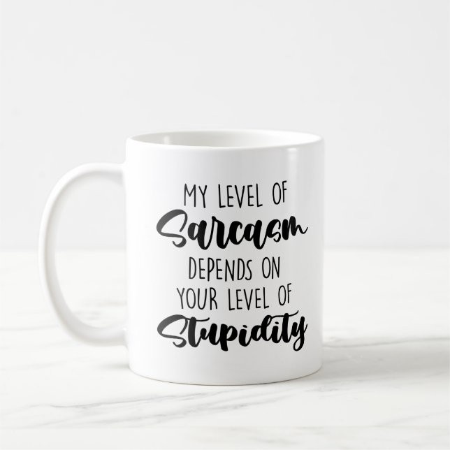 Min sarkasmnivå beror på din nivå av stupi kaffemugg (Vänster)