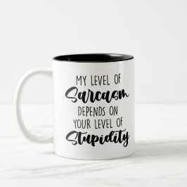 Min sarkasmnivå beror på din nivå av stupi Två-Tonad mugg