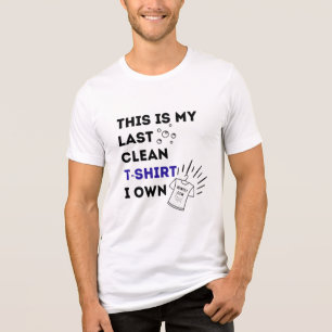 Min senaste rengöring T-Shirt