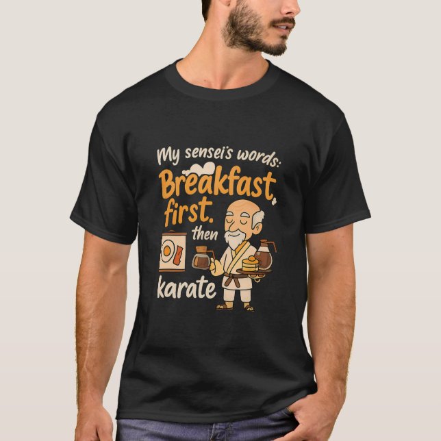 Min Senseis Ord Breakfast först Karate T Shirt (Framsida)