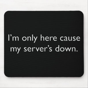 Min server är nere! musmatta