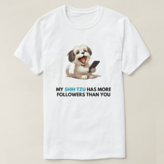 Min Shih Tzu har fler anhängare än du. T Shirt