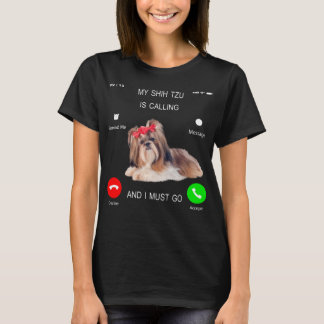 Min Shih Tzu ringer och jag måste gå Hund älskare T Shirt