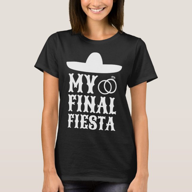 Min sista fiesta mexikansk möhippa 1 t shirt (Framsida)