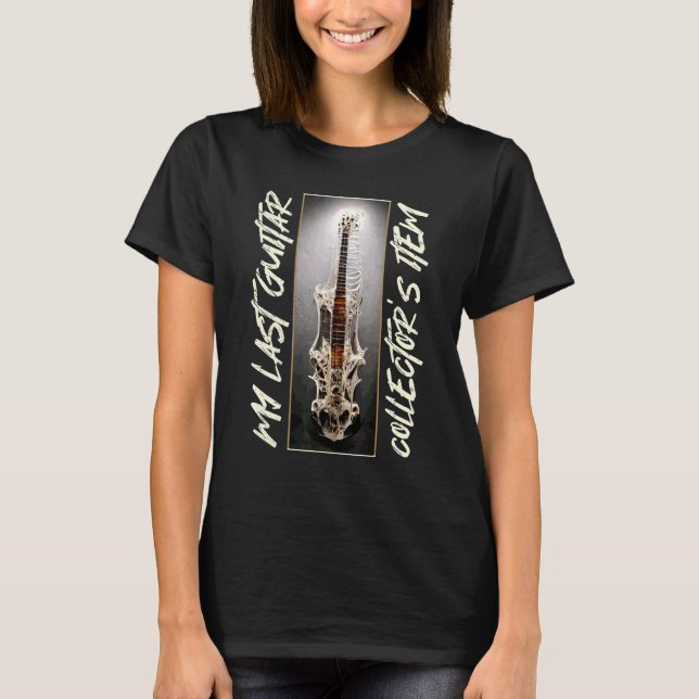 Min sista gitarr  Samlarobjekt 3  För gitarrister T Shirt (Framsida)
