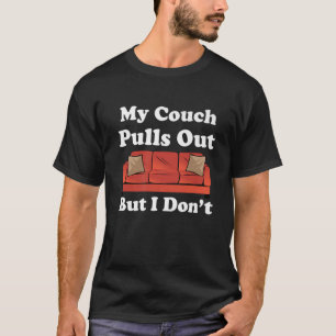 Min soffa sticker ut, men jag är inte så roligt t shirt