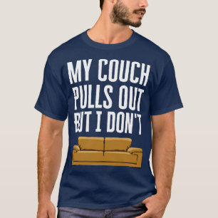 Min soffa sticker ut, men jag gör det inte t shirt