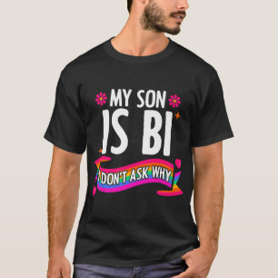 Min son är Bi. Jag frågar inte LGBTQ Lesbisk Gay T Shirt