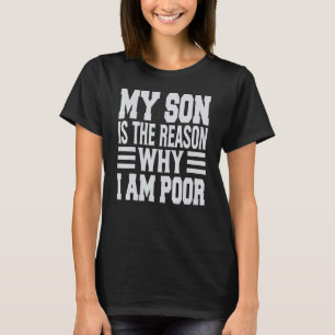 Min son är orsaken till att jag är dåliga skämt t shirt