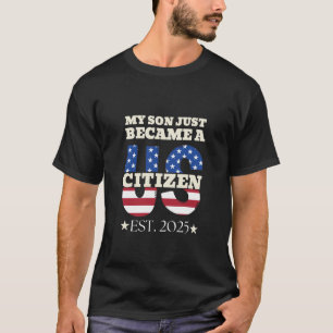 Min son blev just en amerikansk medborgare stolt n t shirt