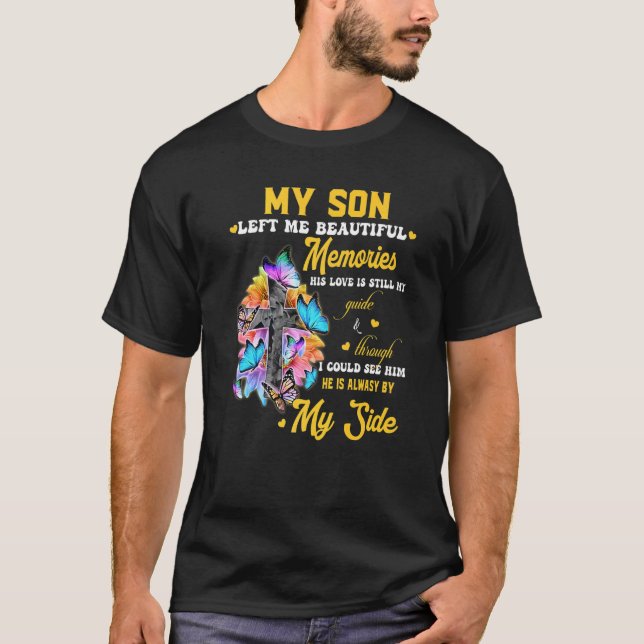 Min son Lämnade mig vackra minnen att hans Kärlek  T Shirt (Framsida)