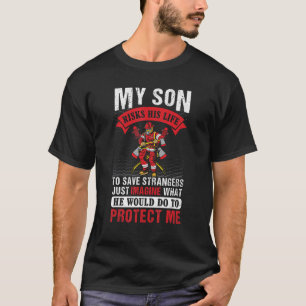 Min son riskerar sitt liv för Strangers Firefighte T Shirt