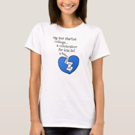 Min son startade college... en firande för honom. t shirt