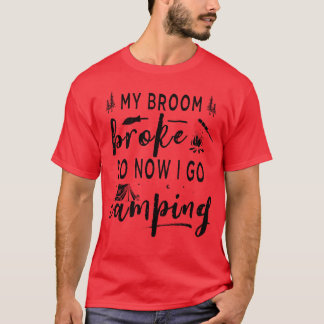 Min sopkvast gick sönder så nu åker jag på camping t shirt