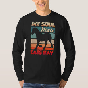 Min Soul Mate Eats Hay Riding Equestrian Horse Rid T Shirt