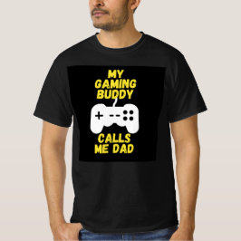 Min spelkompis kallar mig pappa t shirt