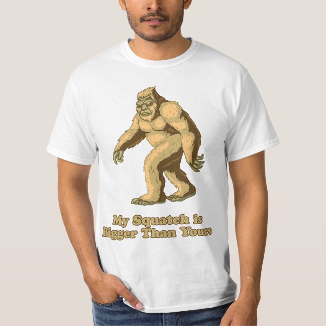 Min Squatch är större än Din: Stor fot/Sasquatc Tee Shirt (Framsida)