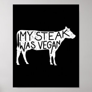 Min stek var Vegan - Lustigt anti-vegan Steak Älsk Poster