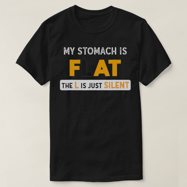 Min stomach är FLAT. L är Just Silent Funny Tjock T Shirt (Design framsida)