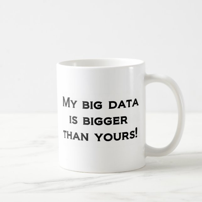 Min stora data är större än din! kaffemugg (Höger)