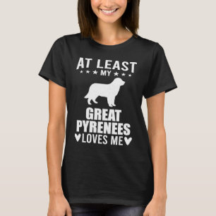 Min stora pyrenéerhund älskar mig åtminstone Hund T Shirt