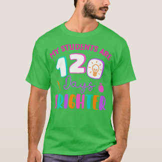 Min Studenter är 120 dagar ljusare Lycklig 120 dag T Shirt