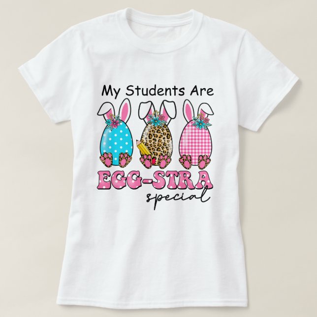 Min Studenter är Egg-stra Speciell Lärares T-shirt (Design framsida)