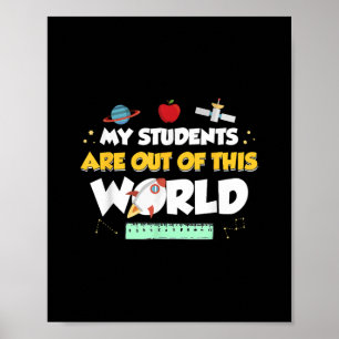 Min Studenter är ute ur den här världsrymdläraren Poster