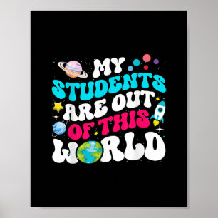 Min Studenter är ute ur den här världsrymslärarcu Poster