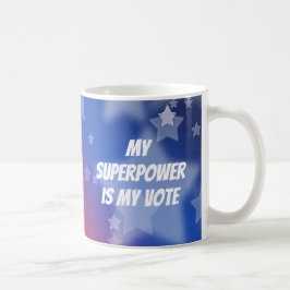 Min supermakt är min röst kaffemugg