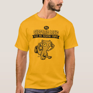 Min suveräna logik berättar mig att du är dum tee