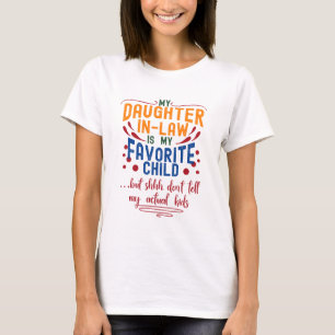 Min svärdotter är mitt favoritbarn, men Shhh. T Shirt