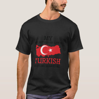 Min Svärmor är turkiska Inget Skrämmer mig Turk T Shirt
