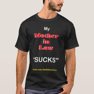 Min svärmor SUCKS. T-shirt