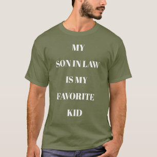 Min svärson är min favoritbarn Trött grön T Shirt