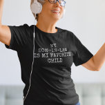 Min svärson är mitt favoritbarn t shirt<br><div class="desc">Den här designen kan vara personlig om du väljer Redigera design. Du kan också överföra till andra objekt. Kontakta mig på colorflowcreations@gmail.com eller använda alternativet chatta överst på sidan om du vill ha den här designen på en annan produkt eller behöver hjälp med den här designen. Se mer av mina...</div>