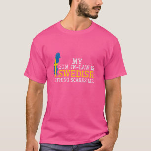 Min svärson är svenska Inget Skrämmer mig Sverige T Shirt