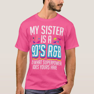 Min syster är en 90S RB Music Älskare T Shirt