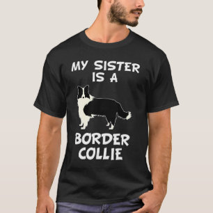 Min syster är Gräns Collie Hundägare T Shirt