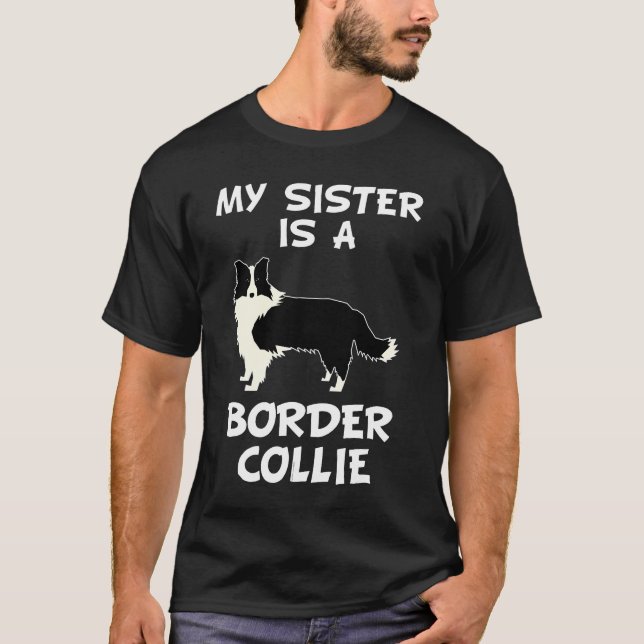 Min syster är Gräns Collie Hundägare T Shirt (Framsida)