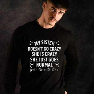 Min syster blir inte galen hon är galen hon bara g t shirt
