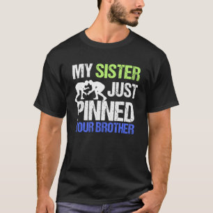 Min syster fäste just din broders brottning t shirt