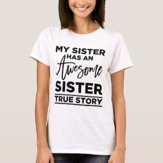 Min syster har en enorm syster, riktig berättelse tee shirt