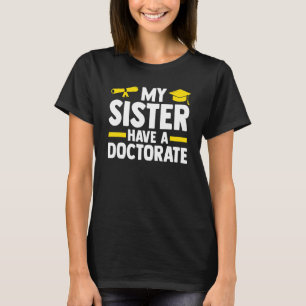 Min syster har en läkare i Doktor Phd Student T Shirt