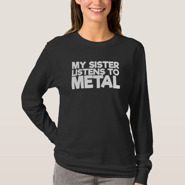 Min syster lyssnar på Metall 2 T Shirt (Framsida)