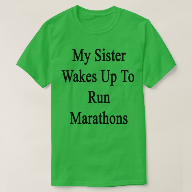 Min syster vaknar upp till Springa Marathons T Shirt (Design framsida)