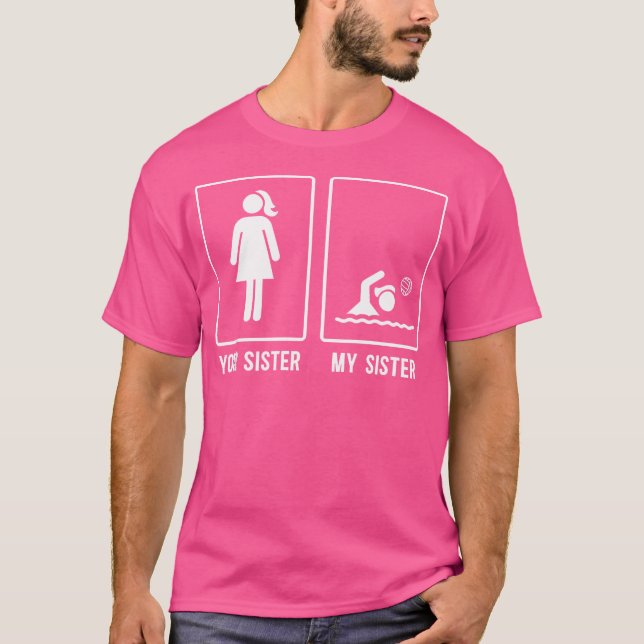 Min syster Vatten Polo Sister Vatten Polo Player S T Shirt (Framsida)