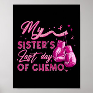 Min systers sista dag av Chemo Breast Cancer Survi Poster